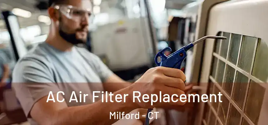 AC Air Filter Replacement Milford - CT