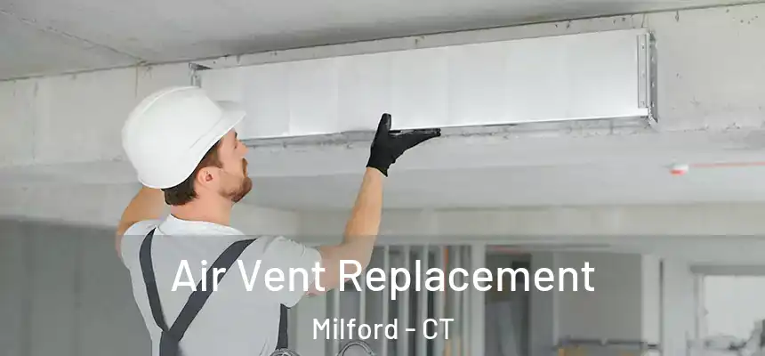  Air Vent Replacement Milford - CT