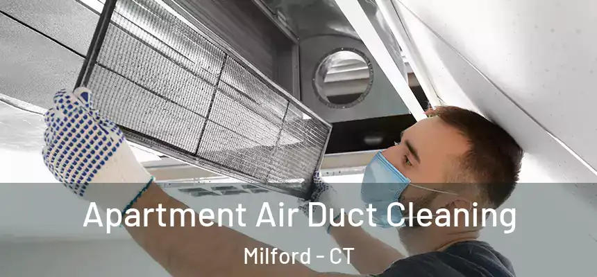 Apartment Air Duct Cleaning Milford - CT