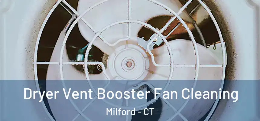 Dryer Vent Booster Fan Cleaning Milford - CT