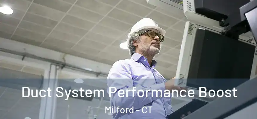  Duct System Performance Boost Milford - CT