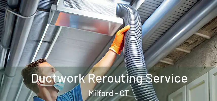  Ductwork Rerouting Service Milford - CT