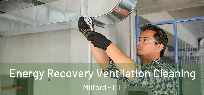 Energy Recovery Ventilation Cleaning Milford - CT