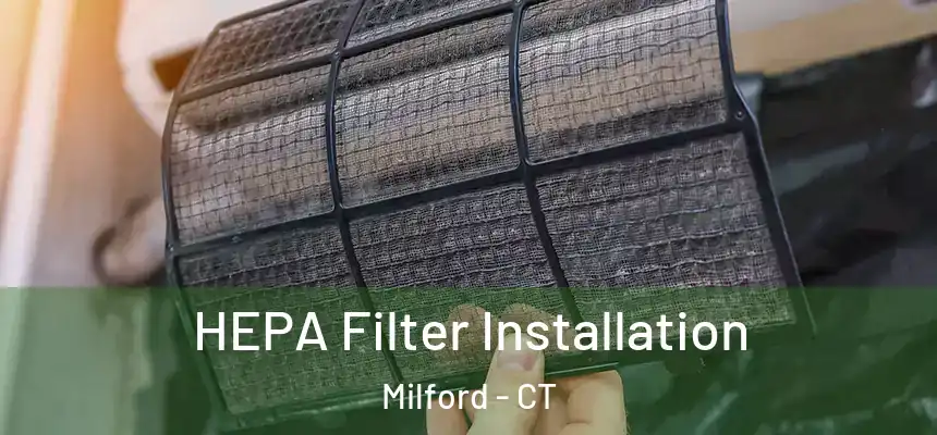 HEPA Filter Installation Milford - CT