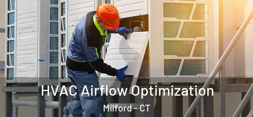  HVAC Airflow Optimization Milford - CT