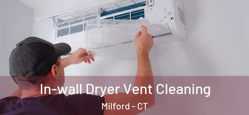 In-wall Dryer Vent Cleaning Milford - CT