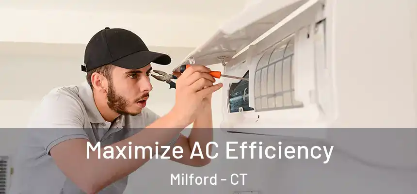  Maximize AC Efficiency Milford - CT