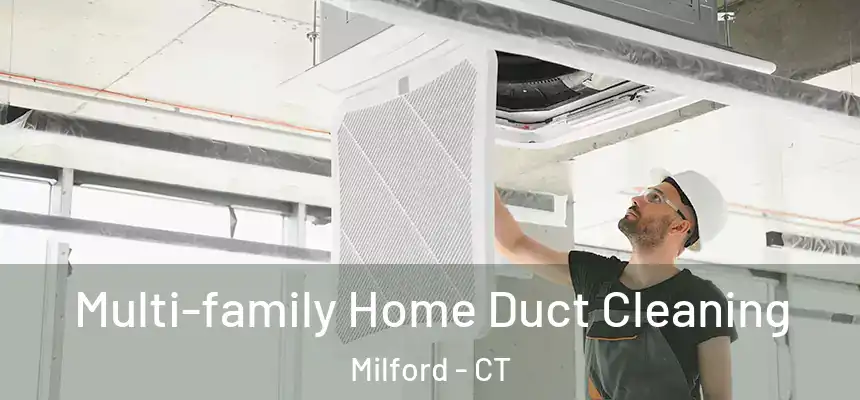  Multi-family Home Duct Cleaning Milford - CT