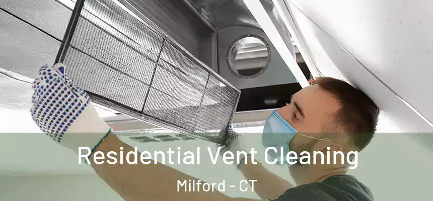 Residential Vent Cleaning Milford - CT