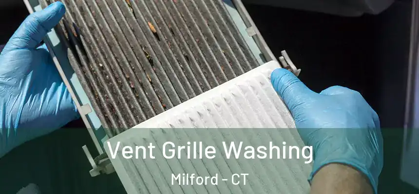 Vent Grille Washing Milford - CT